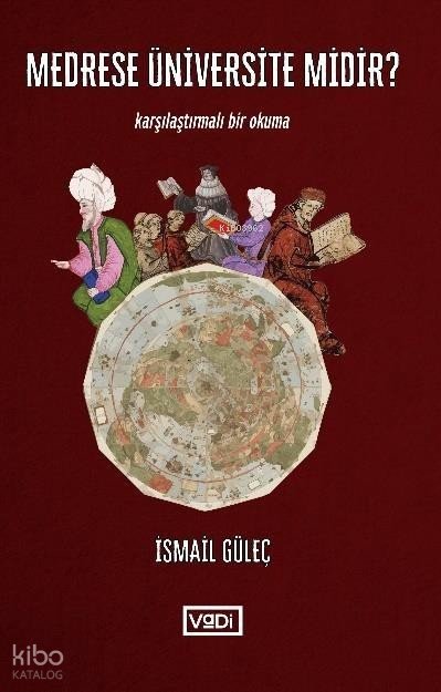Medrese Üniversite midir ? - İsmail Güleç