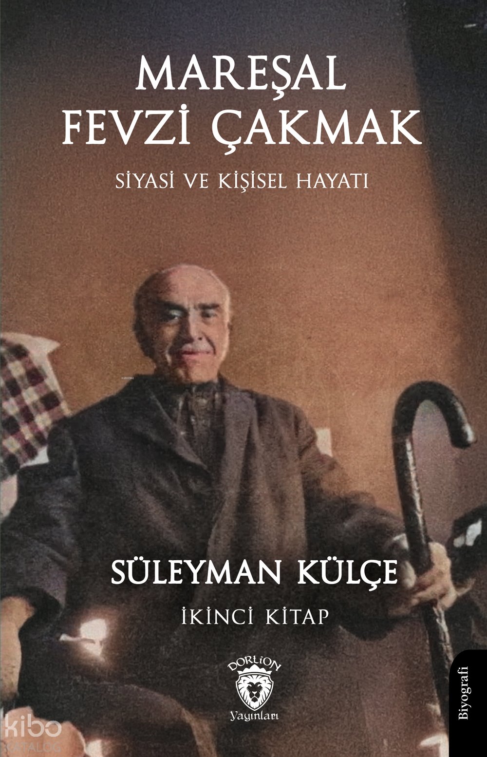 Mareşal Fevzi Çakmak - Süleyman Külçe