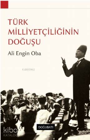 Türk Milletçiliğinin Doğuşu - Ali Engin Oba