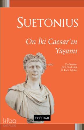 On İki Caesar'ın Yaşamı - Gaius Suetonius Tranquillus