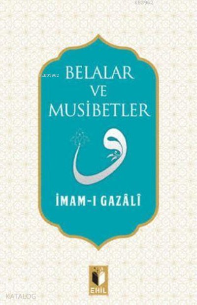 Belalar ve Müsibetler - İmam-ı Gazali