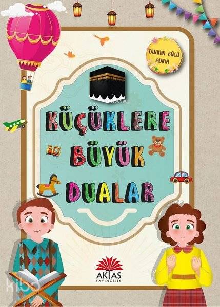 Küçüklere Büyük Dualar - Ebru İpek Aydın