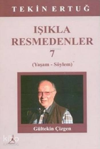 Işıkla Resmedenler 7 - Tekin Ertuğ