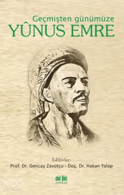 Geçmişten Günümüze Yunus Emre - Gencay Zavotçu