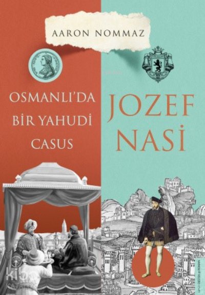 Osmanlı'da Bir Yahudi Casus - Josef Nasi - Aaron Nommaz