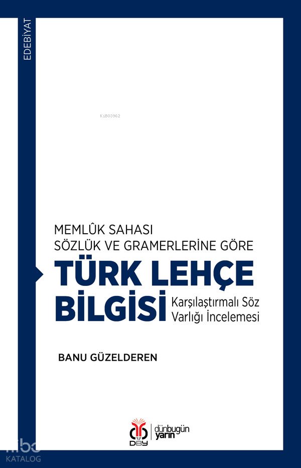 Memlûk Sahası Sözlük ve Gramerlerine Göre Türk Lehçe Bilgisi