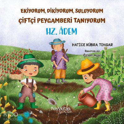 Ekiyorum, Dikiyorum, Suluyorum Çiftçi Peygamberi Tanıyorum - Hz. Âdem