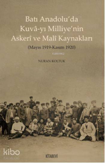 Batı Anadolu'da Kuvâ-yı Milliye'nin Askeri ve Malî Kaynakları