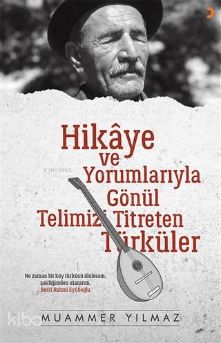Hikaye ve Yorumlarıyla Gönül Telimizi Titreten Türküler - Muammer Yılmaz