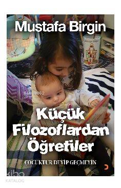 Küçük Filozoflardan Öğretiler - Mustafa Birgin