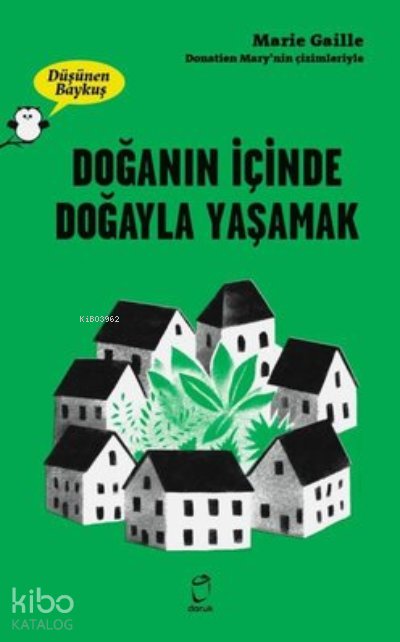Doğanın İçinde Doğayla Yaşamak - Düşünen Baykuş - Marie Gaille