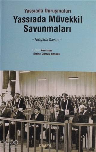 Yassıada Müvekkil Savunmaları Yassıada Duruşmaları - Emine Gürsoy Naskali