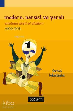 Modern, Narsist ve Yaralı Romanın Eleştirel Ufukları - Ferma Lekesizalın
