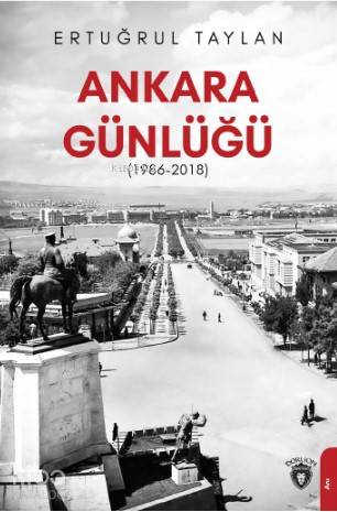 Ankara Günlüğü (1986-2018) - Ertuğrul Taylan