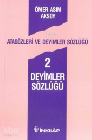 Atasözleri ve Deyimler Sözlüğü 2 - Ömer Asım Aksoy