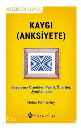Kaygı (Anksiyete) - Helen Kennerley