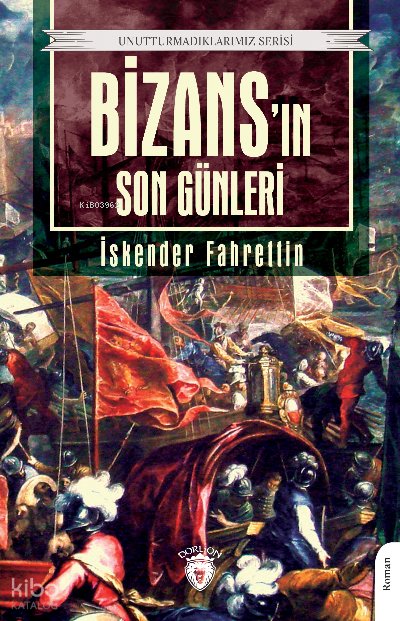 Bizans’ın Son Günleri - İskender Fahrettin Sertelli