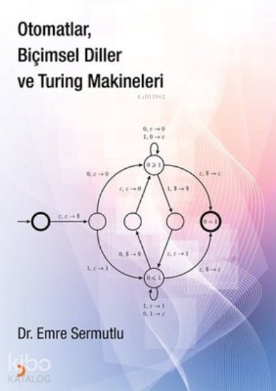 Otomatlar, Biçimsel Diller ve Turing Makineleri - Emre Sermutlu