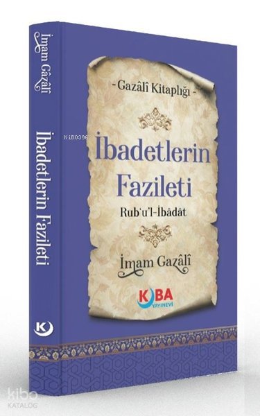 İbadetlerin Fazileti - Rub'u'l İbadat