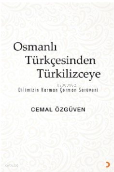 Osmanlı Türkçesinden Türkilizceye - Cemal Özgüven