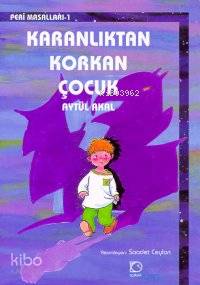Karanlıktan Korkan Çocuk - Aytül Akal
