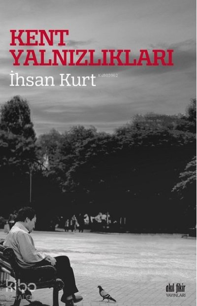 Kent Yalnızlıkları - İhsan Kurt