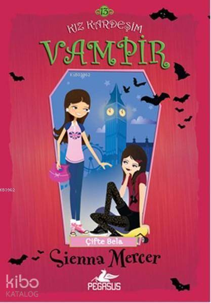 Kız Kardeşim Vampir 13 - Çifte Bela - Sienna Mercer