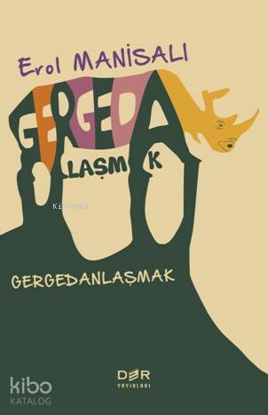 Gergedanlaşmak - Erol Manisalı