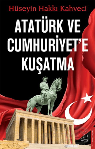 ATATÜRK VE CUMHURİYETE KUŞATMA