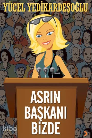 Asrın Başkanı Bizde - Yücel Yedikardeşoğlu