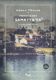 Psomatia'dan Samatya'ya