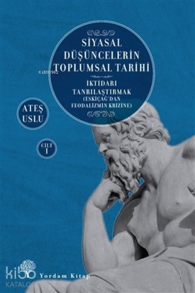 Siyasal Düşüncelerin Toplumsal Tarihi 1 - Ateş Uslu
