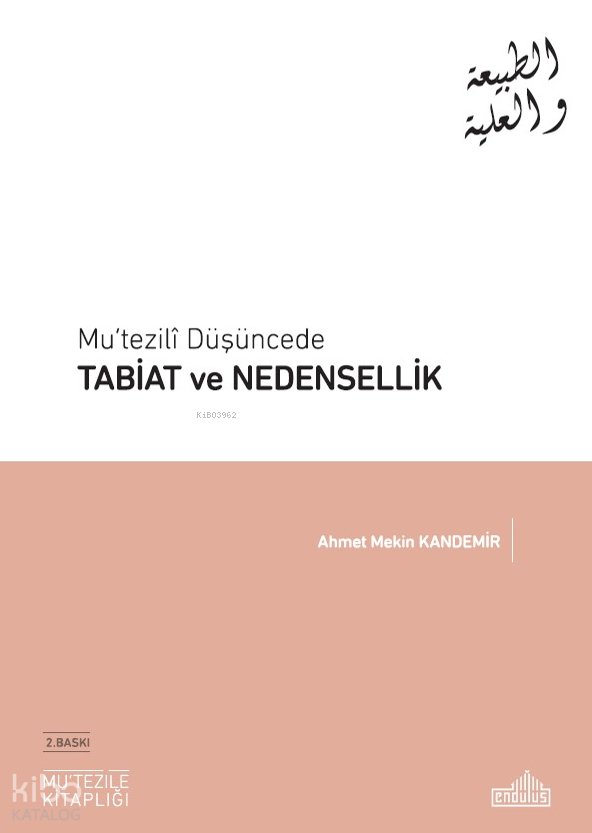 Mu'tezili Düşüncede Tabiat ve Nedensellik - Ahmet Mekin Kandemir