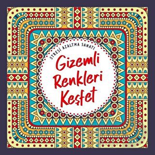 STRESİ AZATMA SANATI - GİZEMLİ RENKLERİ KEŞFET