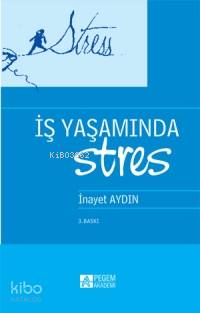 İş Yaşamında Stres - İnayet Aydın