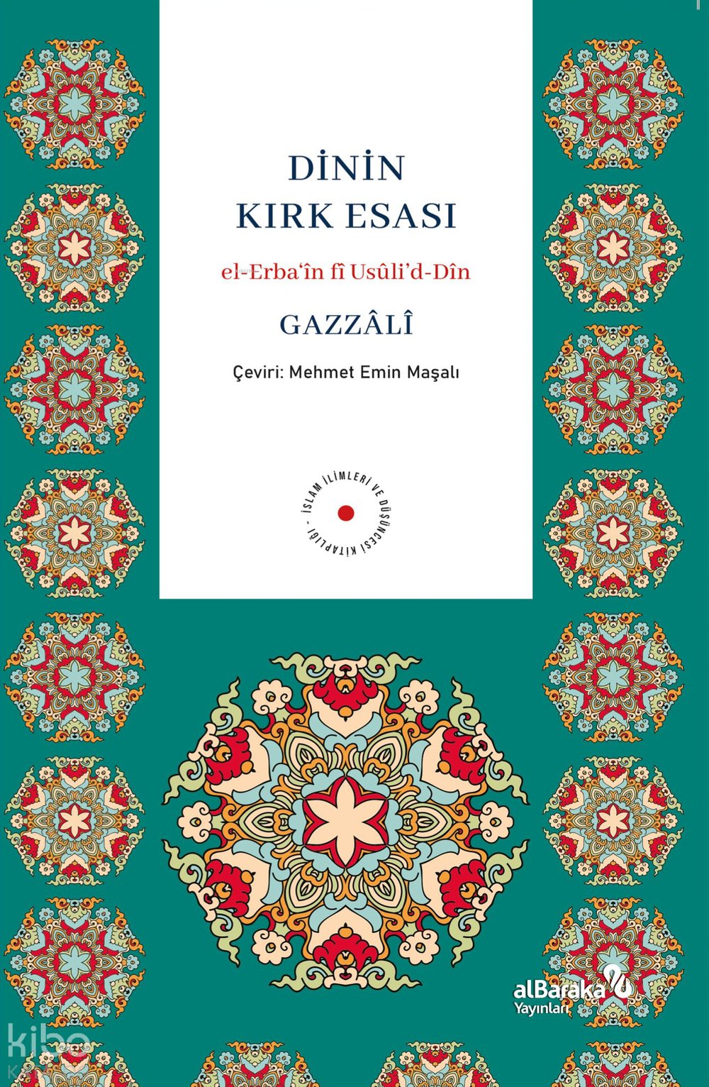 Dinin Kırk Esası - Ebû Hâmid el-Gazzâlî