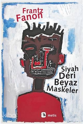 Siyah Deri, Beyaz Maskeler - Frantz Fanon