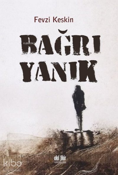 Bağrı Yanık - Fevzi Keskin