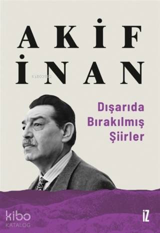 Dışarıda Bırakılmış Şiirler - Akif İnan