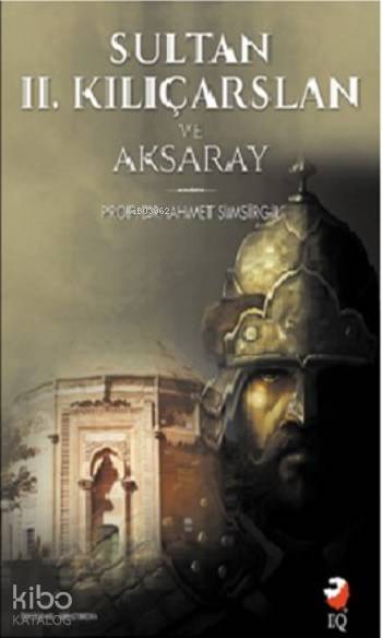 Sultan 2. Kılıçarslan ve Aksaray