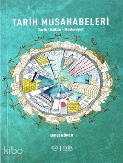Tarih Musahabeleri - Umut Güner