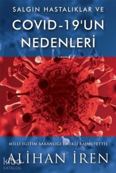 Salgın Hastalıklar ve Covid 19’un Nedenleri - Alihan İren