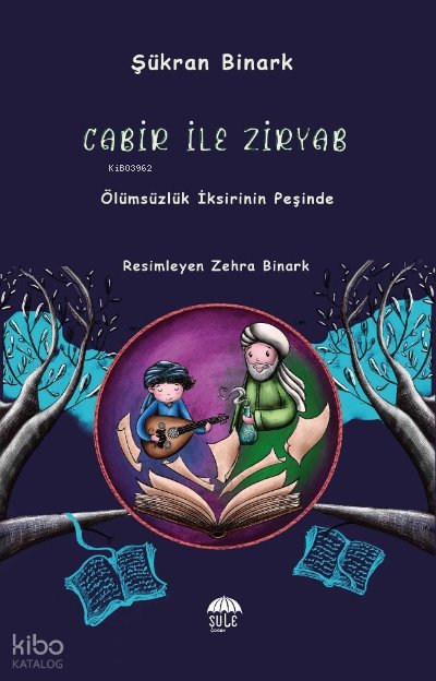 Cabir ile Ziryab - Ölümsüzlük İksirinin Peşinde - Şükran Binark