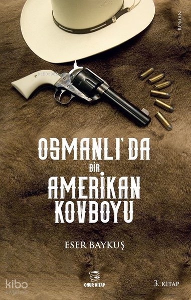 Osmanlı'da Bir Amerikan Kovboyu - Eser Baykuş