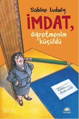 İmdat, Öğretmenim Küçüldü - Sabine Ludwig