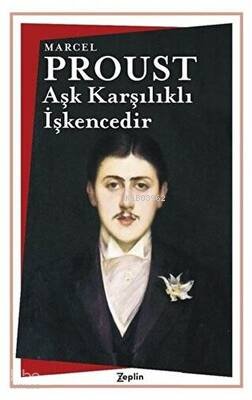 Aşk Karşılıklı İşkencedir - Marcel Proust