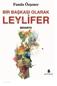 Bir Başkası Olarak Leylifer - Funda Özşener