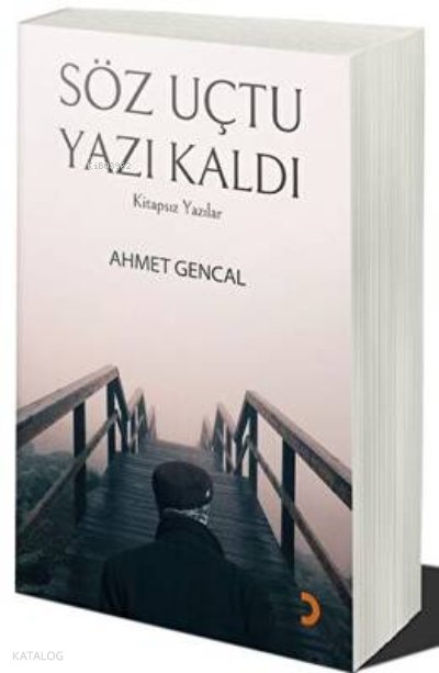 Söz Uçtu Yazı Kaldı - Ahmet Gencal