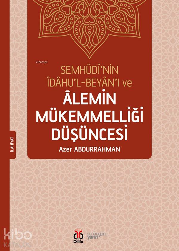 Semhudi'nin İdahu'l-Beyan'ı ve Alemin Mükemmelliği Düşüncesi