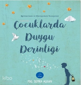 Çocuklarda Duygu Derinliği - Semra Alkan